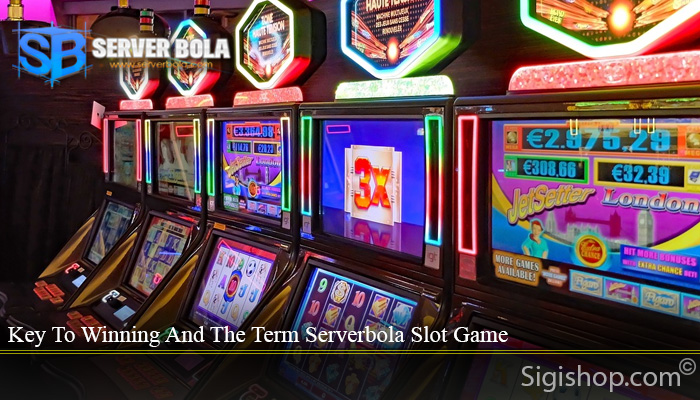 Key To Winning And The Term Serverbola Slot Game