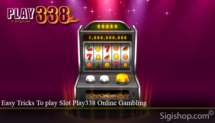 Easy Tricks To play Slot Play338 Online Gambling